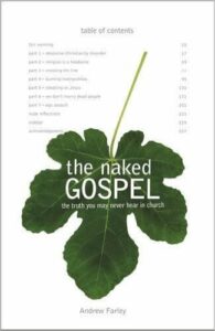 https://www.amazon.com/Naked-Gospel-Truth-Never-Church/dp/0310293065/ref=sr_1_1?ie=UTF8&qid=1475691147&sr=8-1&keywords=andrew+farley