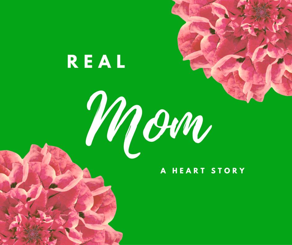 Real Mom: A Heart Story