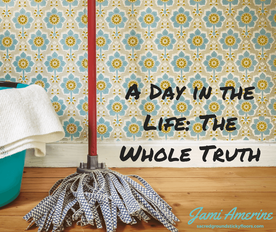 A Day in the Life of Mom - the Whole Truth 1