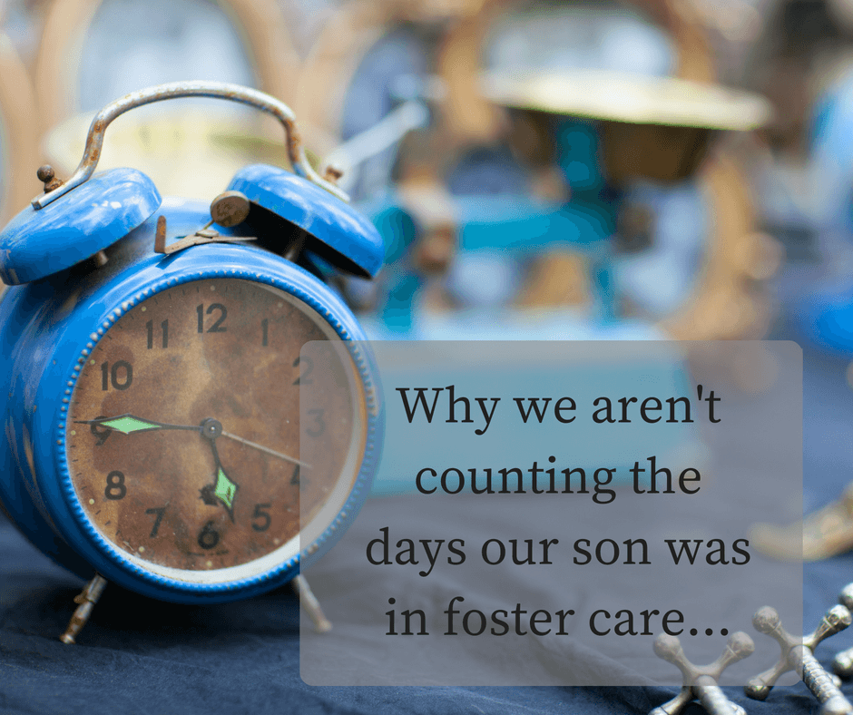 Why we aren't counting the days our son was in foster care... 6