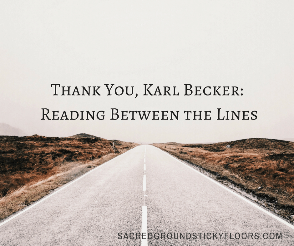 Thank You Karl Becker: Reading Between the Lines 1